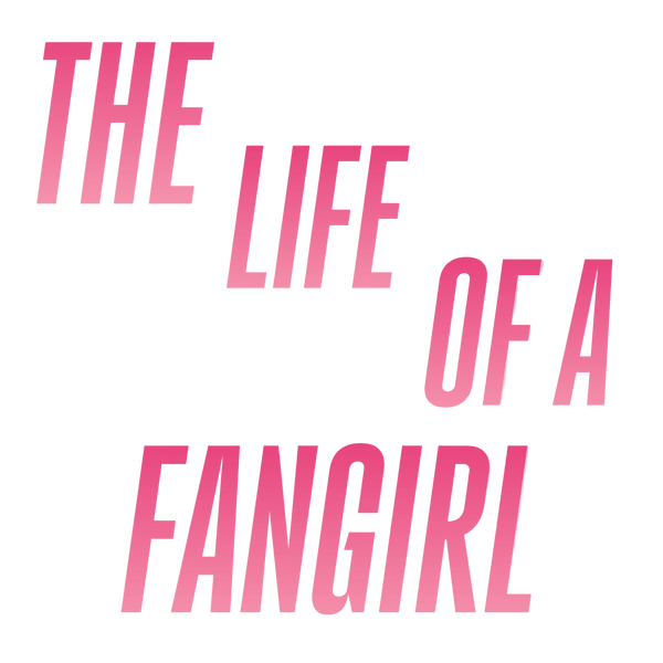 The Life of a Fangirl
